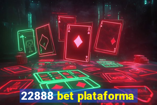 22888 bet plataforma